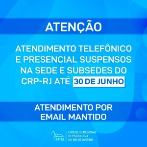 atencao-atendimento-telefonico-e-presencial-suspensos-na-sede-e-subsedes-do-crp-rj-ate-30-de-junho