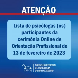 atencao-lista-de-psicologas-os-participantes-da-cerimonia-online-de-orientacao-profissional-de-13022023