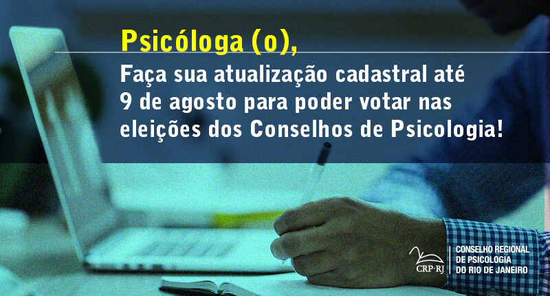 atualize-seus-dados-cadastrais-ate-9-de-agosto-para-poder-votar-nas-eleicoes-para-os-conselhos-de-psicologia