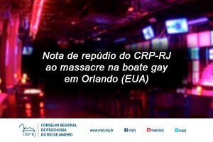 nota-de-repudio-do-crp-rj-ao-massacre-em-uma-boate-gay-em-orlando-eua