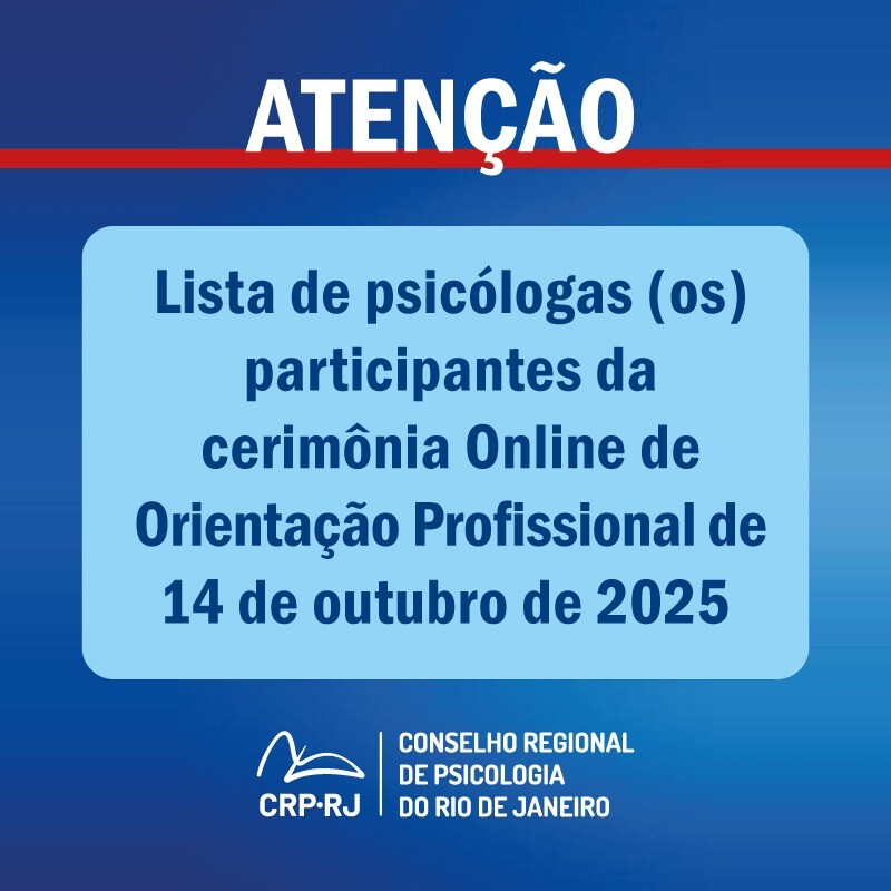 ATENÇÃO: LISTA DE PSICÓLOGAS (OS) PARTICIPANTES DA CERIMÔNIA ONLINE DE ORIENTAÇÃO PROFISSIONAL DE 14/10/2025 atencao-lista-de-psicologas-os-participantes-da-cerimonia-online-de-orientacao-profissional-de-14102025